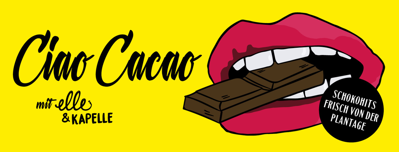 Ciao Cacao: Schokohits frisch von der Plantage